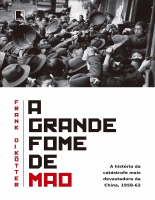 15 - A Grande Fome de Mao - Frank Dikotter.pdf